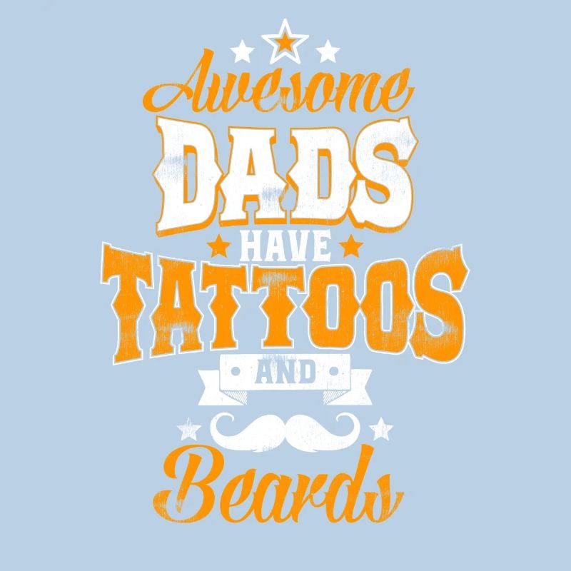 Awesome Dads have Tattoos and Beards -Vater Bart