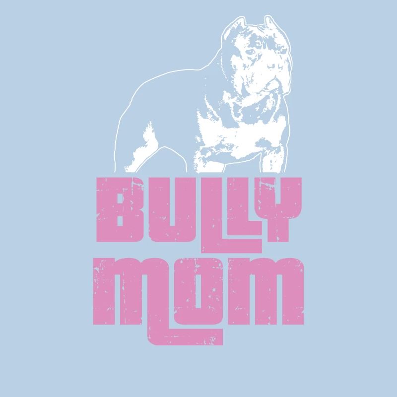 Bully Mom | Mum American Bully gift idea