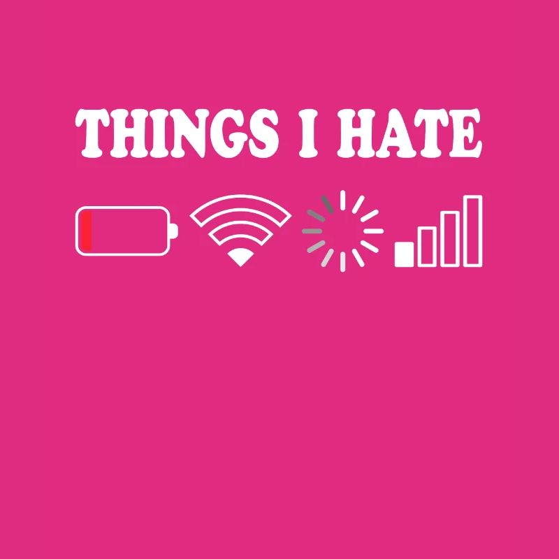 Things I Hate Pas de réception Batterie Vide Objets Hasse