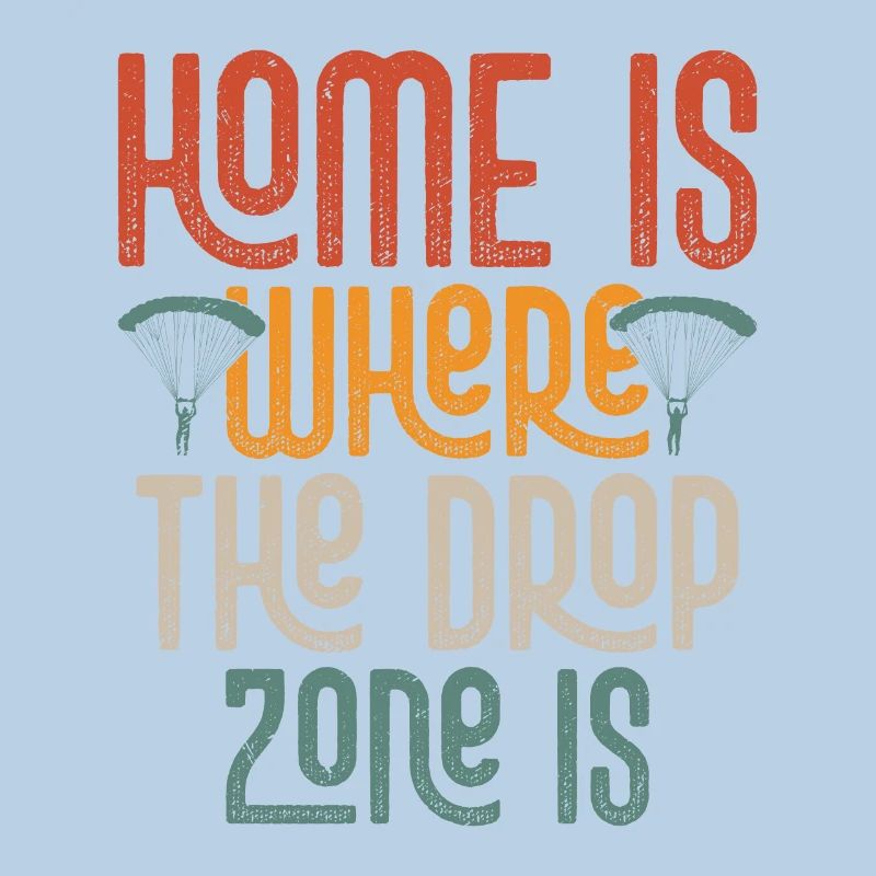 Home Is Where The Drop Zone Is Skydiver Parachute