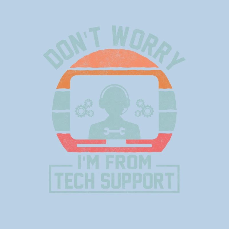 Don't Worry I'm From Tech Support Computer IT Sysa