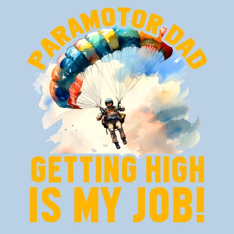 Paramotor Dad getting high is my Job