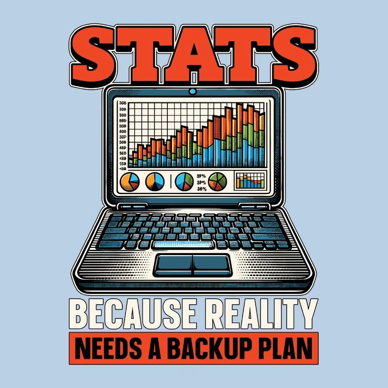 Statistician Stats Because Reality Data Analysis