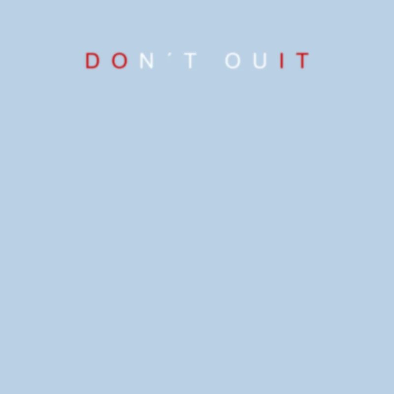 Don´t Quit