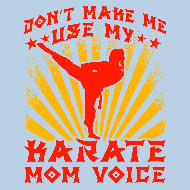 Ne me forcez pas à utiliser ma voix de maman karaté