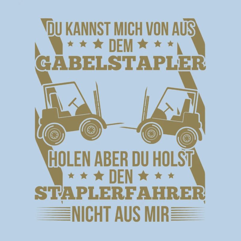 Staplerfahrer – Du kannst mich von der Baustelle