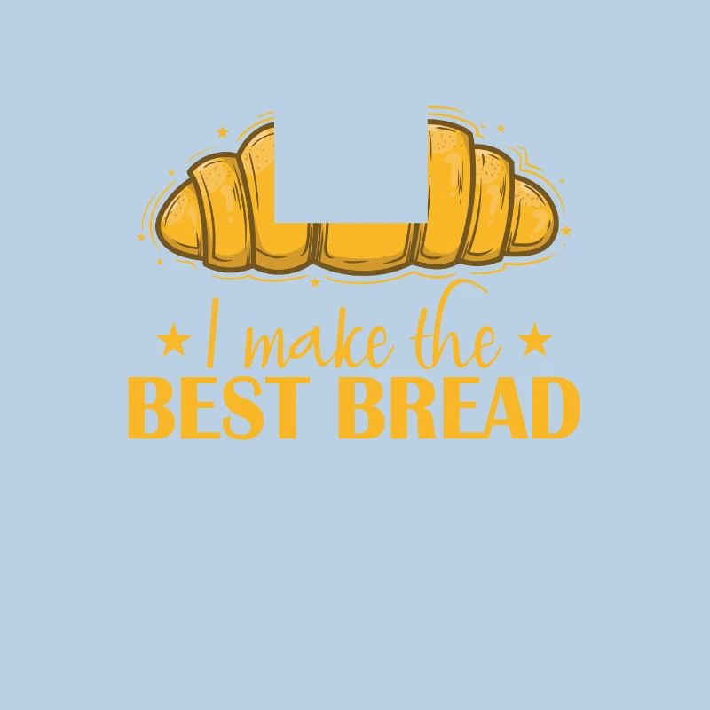 I Make the Best Bread Baker
