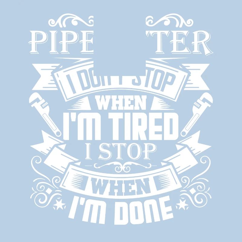 Pipefitter Pipefitter I Stop When I'm Done