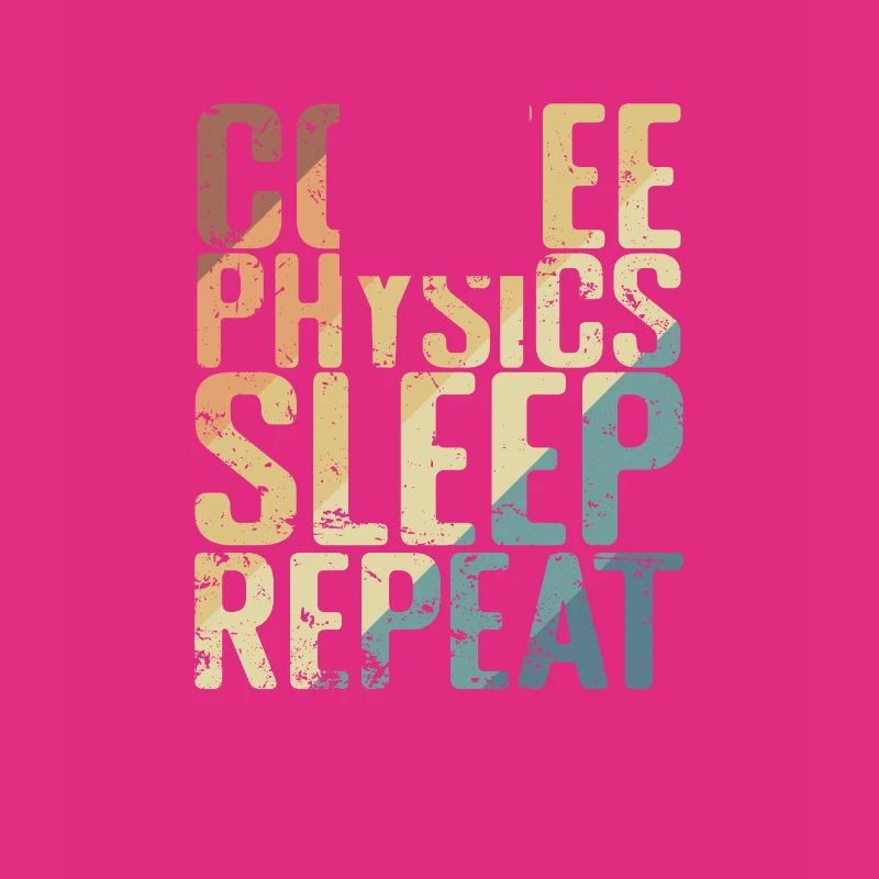 Coffee Physics Sleep Repeat Studium