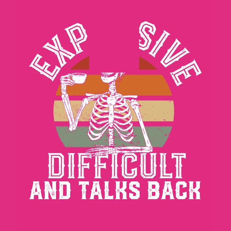 ex Expensive Difficult And Talks Back Skeleton