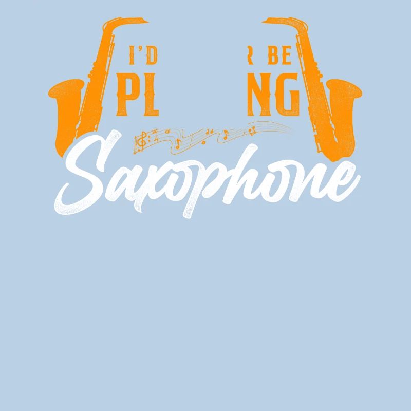 Saxophone I'd Rather Be Playing
