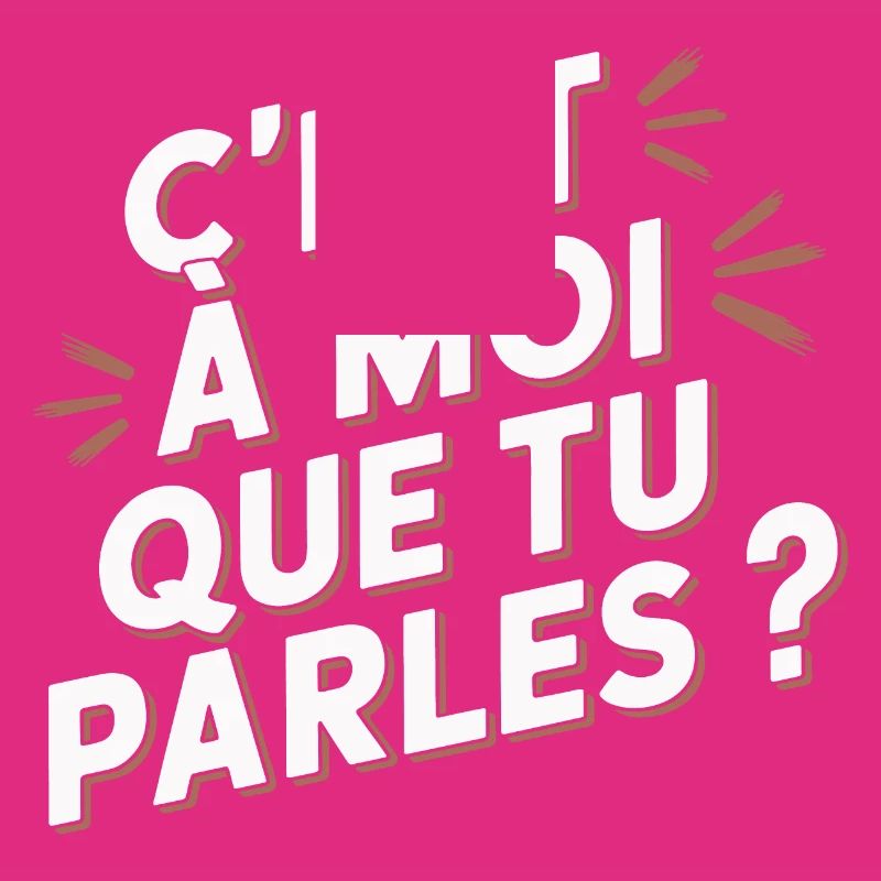 C'est à moi que tu parles ?