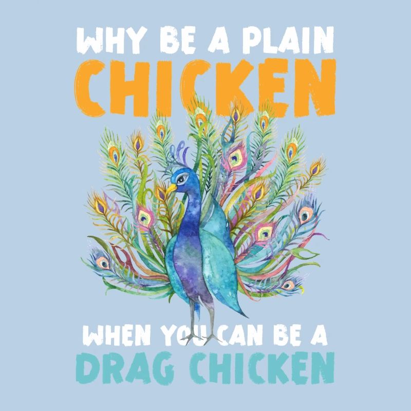 Warum Ein Einfaches Huhn Sein Wenn Du Ein Drag