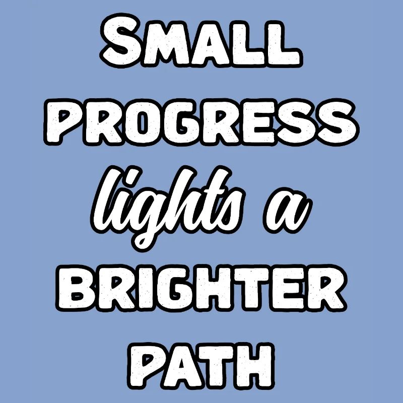 Small Progress Lights A Brighter Path Message	