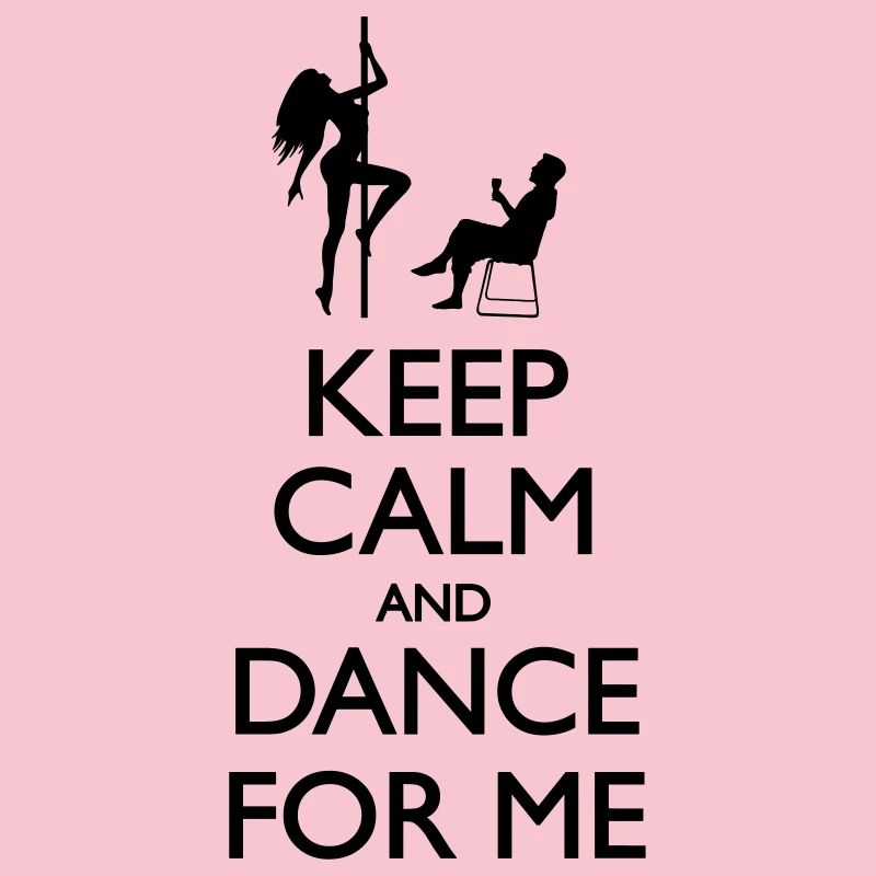 Keep calm and Dance for me