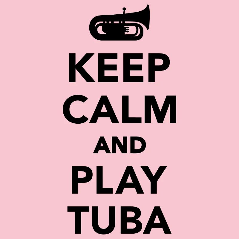 Keep calm and Play Tuba