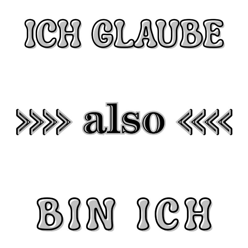 Wordart Ich glaube also bin ich Spruch Statement