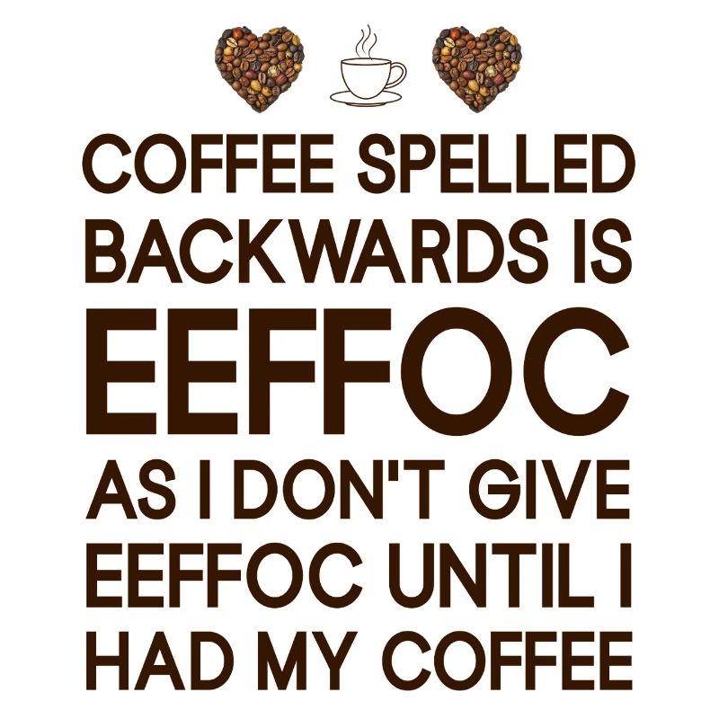 Coffee spelled backwarts est EEFFCO Coffee Sayings