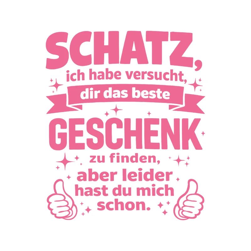 Schatz, das beste Geschenk Spruch Pink
