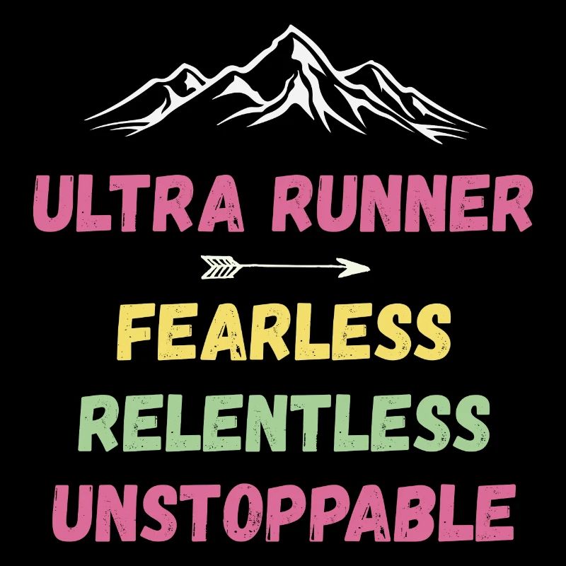 Ultra Runnner - Fearless. Relentless. Unstoppable.
