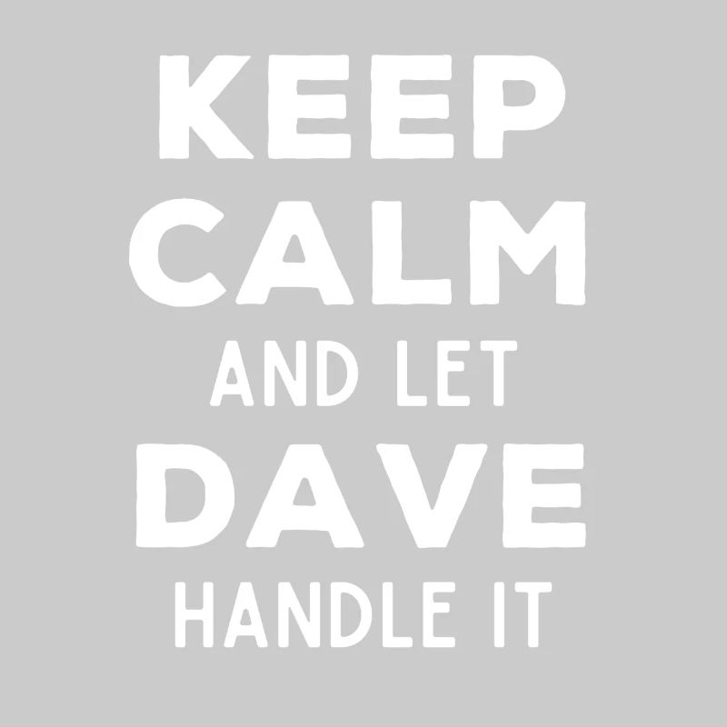 Keep Calm Lass Dave das regeln Lustiger Spruch