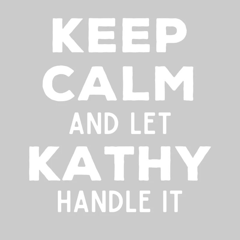 Keep Calm Let Kathy Fix It Funny Saying