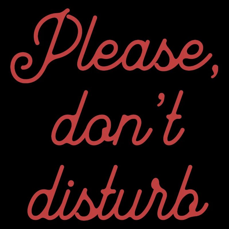 PLEASE DON'T DISTURB