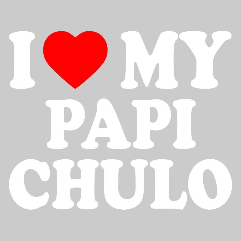 I love my papi chulo