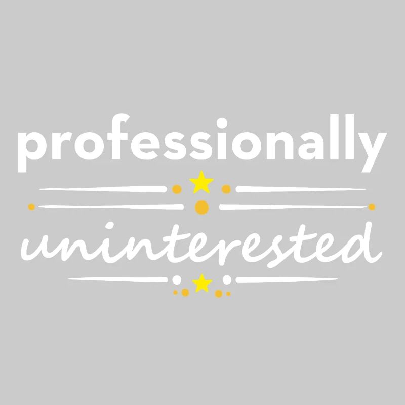 Professionally Uninterested – Sarcasm Irony