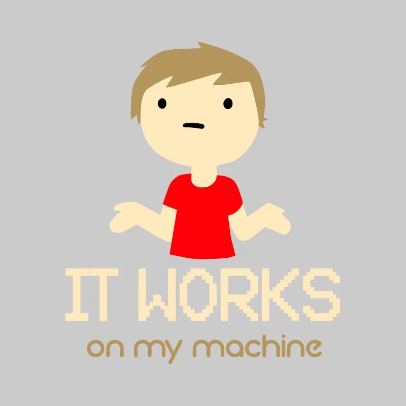 It works on my machine! - Gift