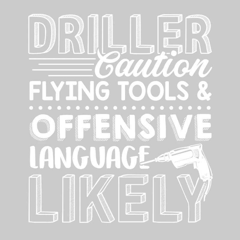 Driller Caution Flying Tools And Offensive