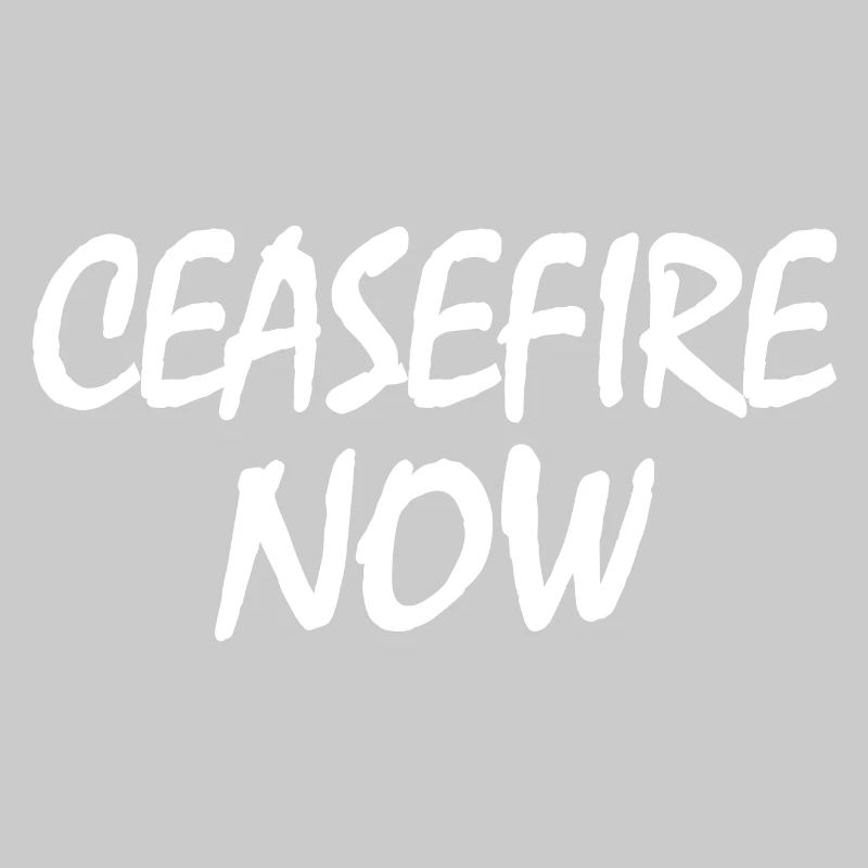 Ceasefire now