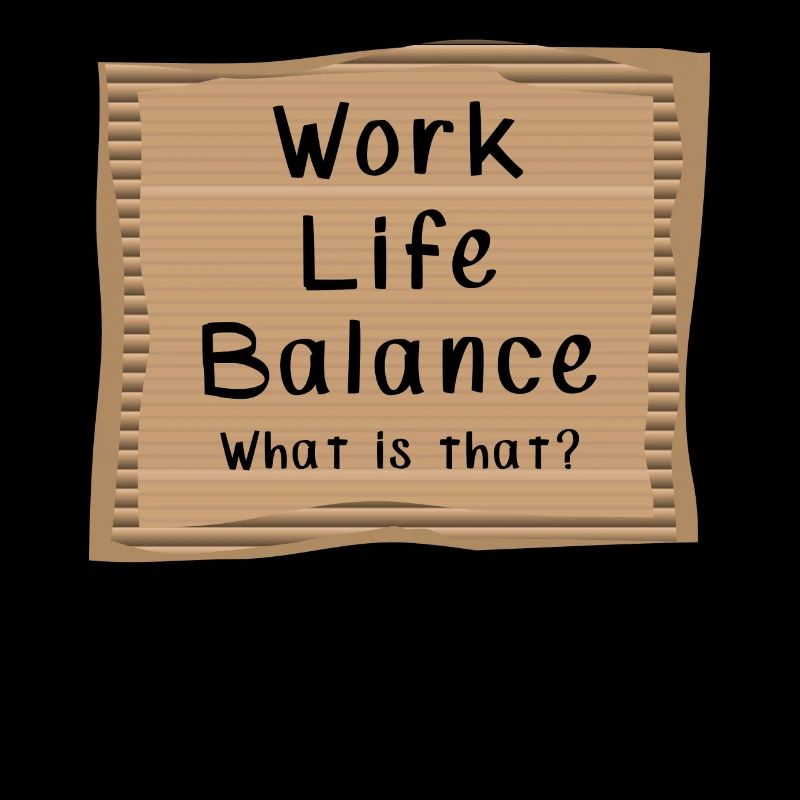 Work Life Balance What is That?