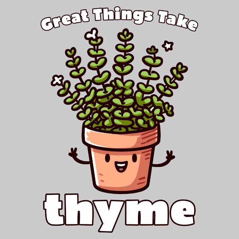 Great Things Take Thyme