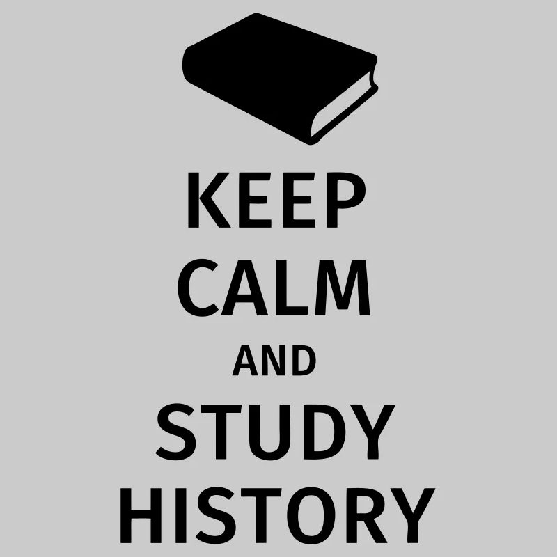 keep calm and study history