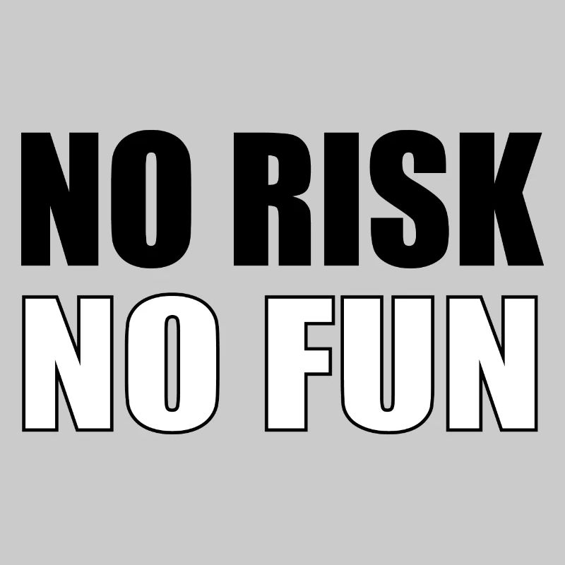 Pas de risque, pas de plaisir