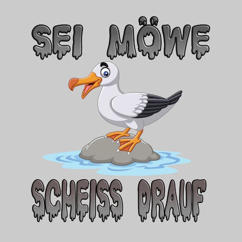 Sei Möwe Scheiss Drauf