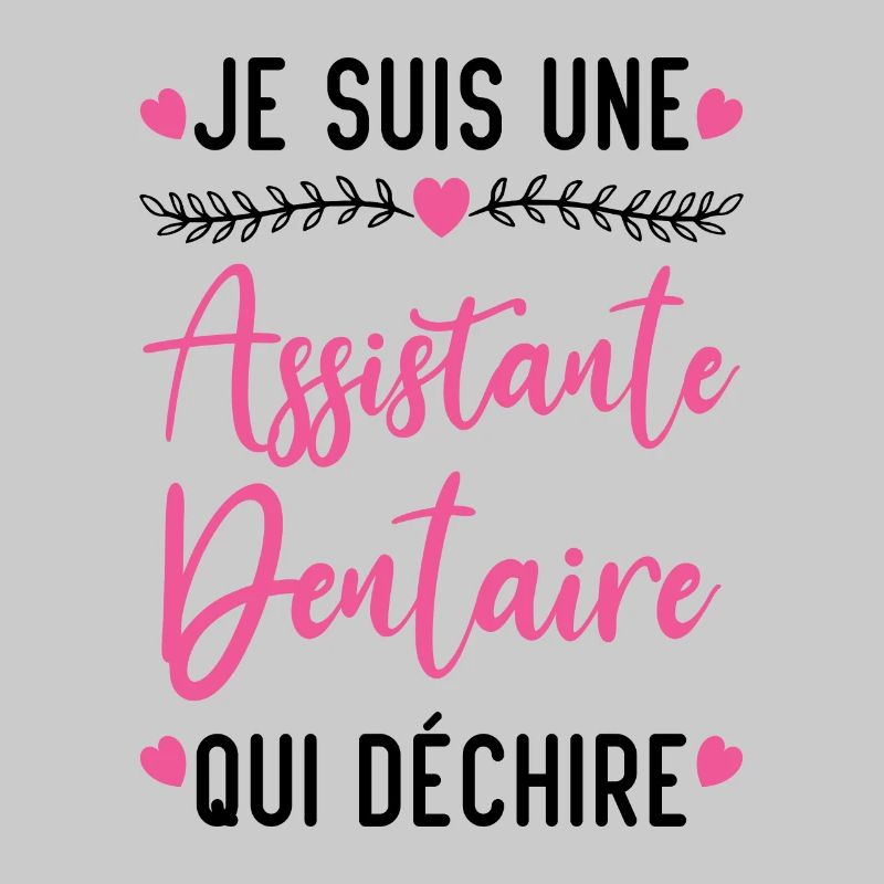 Je suis Assistante Dentaire qui Déchire