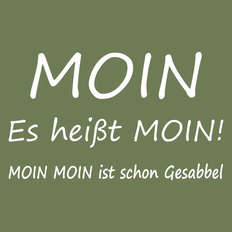 Es heißt moin! Moin moin ist schon Gesabbel.