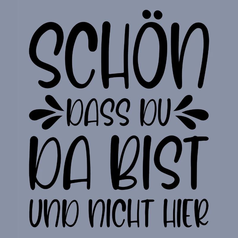 Schön dass Du da bist und nicht hier