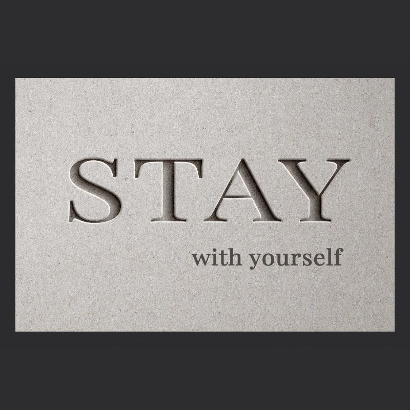 Bleib – bei dir selbst