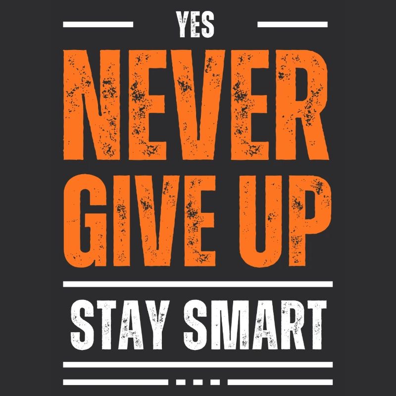 Devise Ne jamais abandonner Reste Intelligent