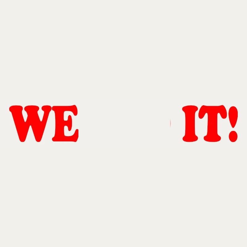We did it