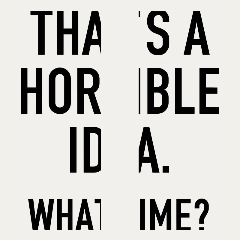 Funny Quotes: Horrible Idea