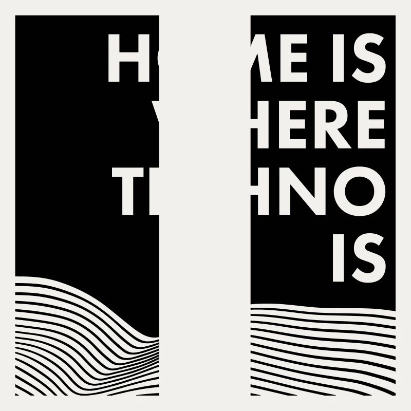 HOME IS WHERE TECHNO IS