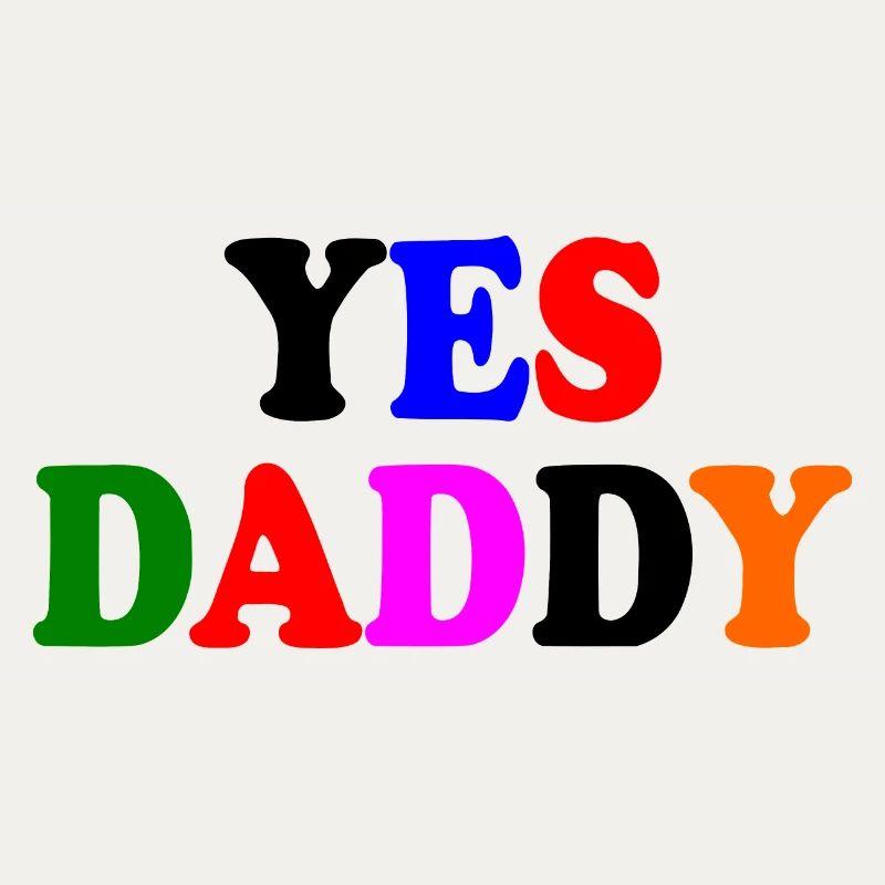 Yes daddy