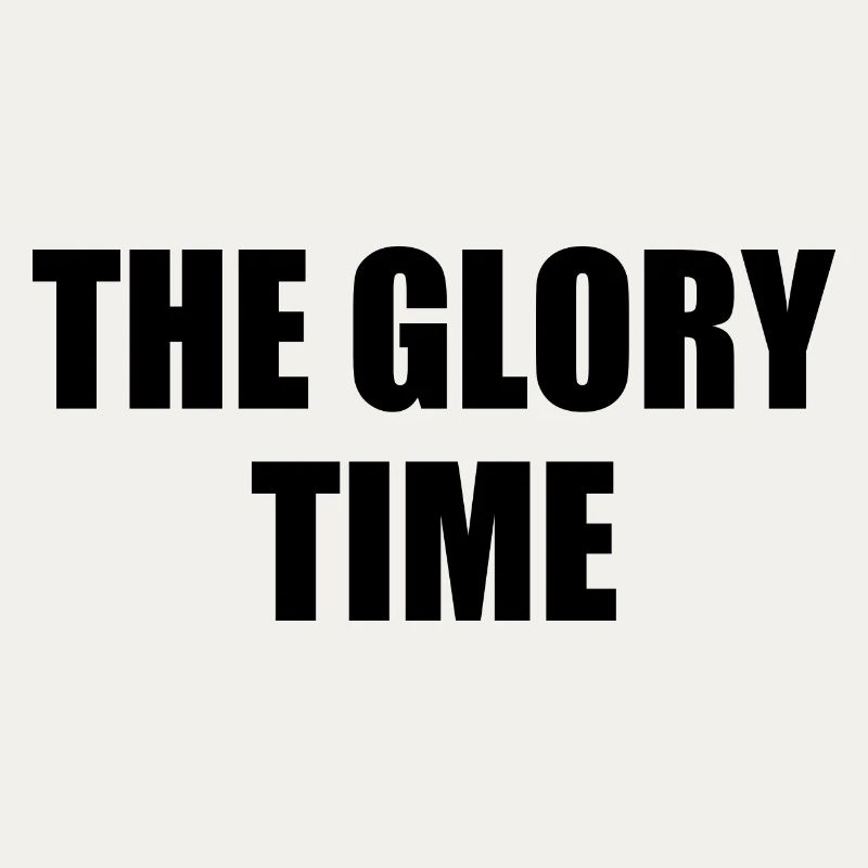The glory time