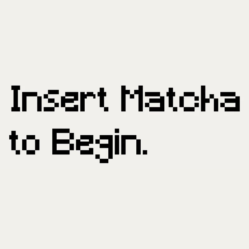 Insert Matcha to Begin - Funny Retro Gaming Tee