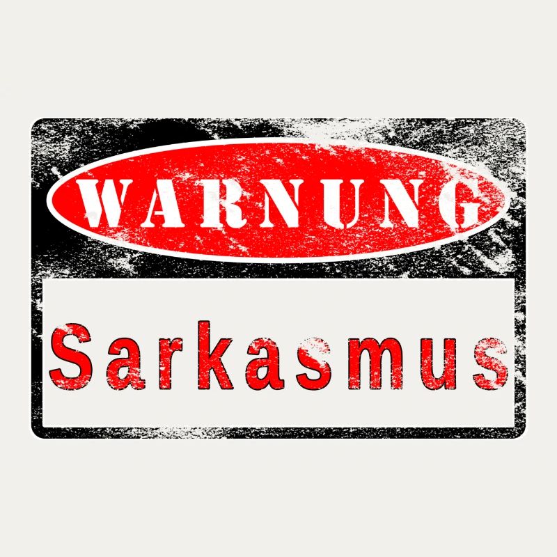 Warnung Sarkasmus Schild gebraucht Look