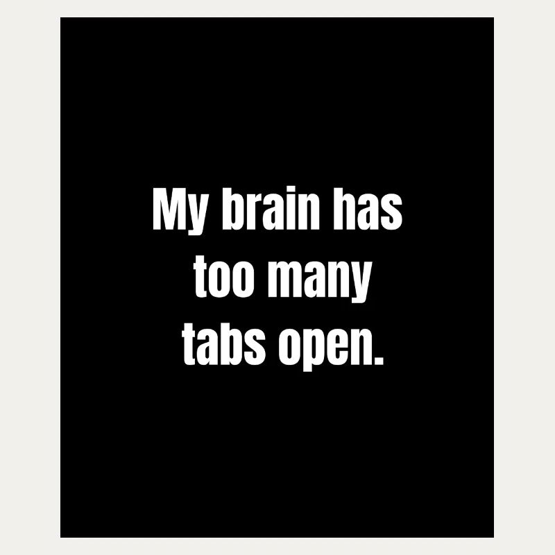 Too Many Tabs – Overthinking in Progress